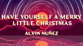 Alvin Nuñez - Have Yourself A Merry Little Christmas (1 Hour Loop Music)