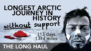 Longest Unsupported Polar Arctic Journey in History: story of world-record 'Long Haul' expedition 4K