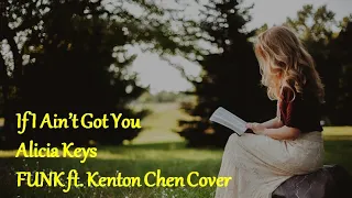 If I Ain't Got You - Alicia Keys | FUNK ft. Kenton Chen Cover & Lyrics