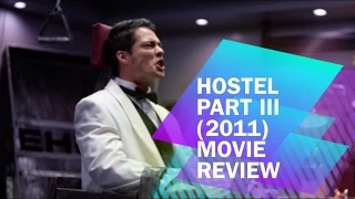 Hostel Part III (2011) Movie Review