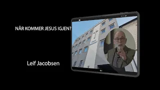 (1194) Leif Jacobsen: Når kommer Jesus igjen?