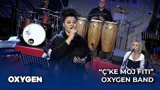 “Ç’ke moj Fiti” nga OXYGEN Band