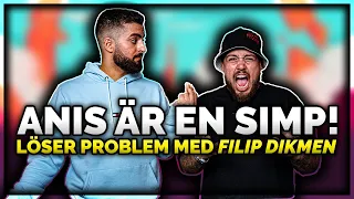 ANIS ÄR EN SIMP! *LÖSER PROBLEM MED FILIP DIKMEN* (vi skrattar ihjäl oss)