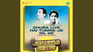 Chura Liya Hai Tumne Jo Dil Ko - Jhankar Beats