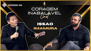 #02 - Coragem Inabalável Cast com Issao Imamura