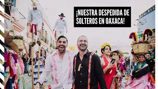 ¡Despedida de solteros en Oaxaca! Así celebramos previo a nuestra boda.