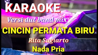 CINCIN PERMATA BIRU - Rita Sugiarto | Karaoke dut band mix nada pria | Lirik