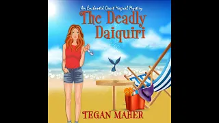 Tegan Maher - Enchanted Coast Magical Mystery Series - Book 1 The Deadly Daiquiri Audiobook