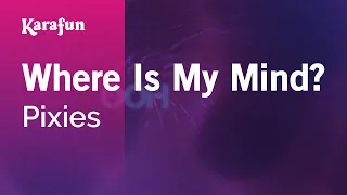 Where Is My Mind? - Pixies | Karaoke Version | KaraFun