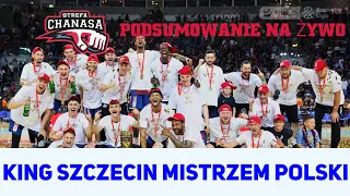 KING SZCZECIN NOWYM MISTRZEM POLSKI !!! PODSUMOWANIE NA ŻYWO