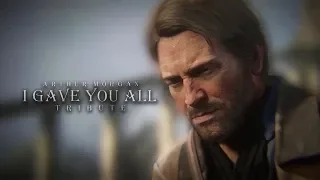 Arthur Morgan Tribute | I Gave You All (RDR 2)