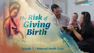 The Risk of Giving Birth | Ep. 1, Maternal Health Crisis