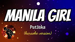 MANILA GIRL - PUT3SKA (karaoke version)