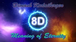 Dimash Kudaibergen│Meaning of Eternity║迪玛希│永恒的意义 (8D Audio)《read description for Akkuym》