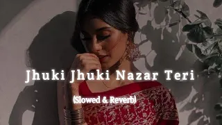 Jhuki Jhuki Nazar Teri (Slowed & Reverb) | Lo-fi Version | Old Is Gold | 90s Songs