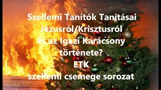 5."Igazi Karácsony-Igazi Jézus"- RÉ az Egység Törvénye -Jézus/Jehosua tematikus részlet