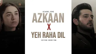 Azka Azlaan💞🙈 [AZKAAN] X YEH RAHA DIL | Ishq E Laa | Editing Shaditing