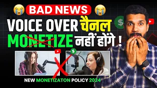 BAD NEWS:- 😞 Voice Over Channels Monetize Nahi Honge ! New Monetization Policy 2024