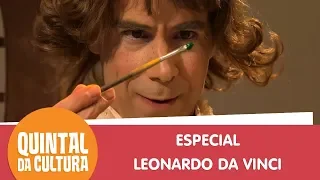 Especial Leonardo da Vinci | Quintal da Cultura