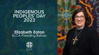 Indigenous Peoples' Day 2023 | Presiding Bishop Elizabeth Eaton | October 9, 2023