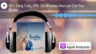 351: Craig Cody, CPA: Tax Mistakes than can Cost You Money