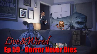 Live & Wired Ep 59: Horror Never Dies [Featuring MaJaMa]