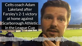 Adam Lakeland on Farsley's League Cup victory over Scarborough