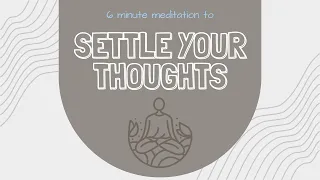 6 Minute Meditation to Settle Your Anxious Mind