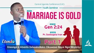 Marriage is Gold (Obufumbo Zaabu) By Pr. Ssebagala Ivan || Youth Seminar || Part 1