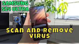 Scan and remove virus Samsung Galaxy S24 Ultra || How to scan and remove virus settings