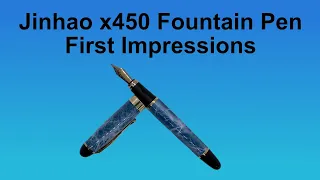 Jinhao x450 Fountain Pen First Impressions