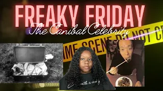 Freaky Friday: A Man So Little Could Be So Evil | The Cannib*l Celebrity| WARNING GRAPHIC