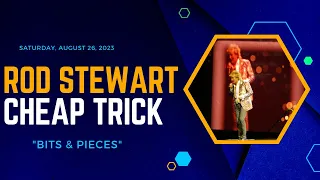 Cheap Trick and Rod Stewart Bits & Pieces 8 26 23