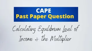 Calculating the Equilibrium Level of Income & the Multiplier