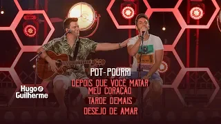 Hugo e Guilherme - Pot-Pourri Depois Que Você Matar Meu Coração, Tarde Demais e Desejo de Amar