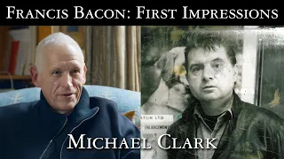 Francis Bacon: First Impressions - Michael Clark