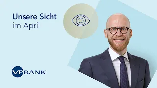 «Unsere Sicht» mit Dr. Felix Brill - April 2024