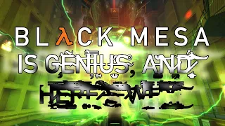 Black Mesa Is Genius, And Here's Why*