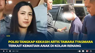 Polisi Tangkap Kekasih Artis Tamara Tyasmara Terkait Kematian Anak di Kolam Renang