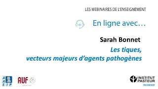 Sarah Bonnet - Les tiques, vecteurs majeurs d’agents pathogènes