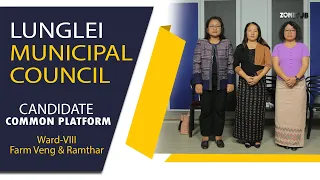 Lunglei Municipal Council || Candidate Common Platform || Ward - VIII (Farm Veng & Ramthar)