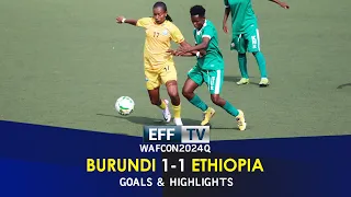 BURUNDI 1-1 ETHIOPIA - Goals and highlights #WAFCON2024 qualifiers round 1 - 1st leg