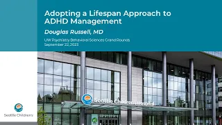 Adopting a Lifespan Approach to ADHD Management