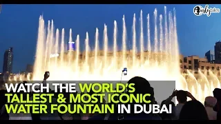 Watch The Iconic Dubai Fountain At Dubai Mall | Curly Tales