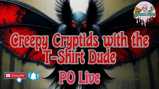 Creepy Cryptids with the T-Shirt Dude! Paranormal Odyssey Live EP:210