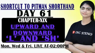 DAY-61 | CHAPTER XIX | INTRODUCTION | UPWARD AND DOWNWORD L & SH | PITMAN STENO | BY JANVI MA'AM |