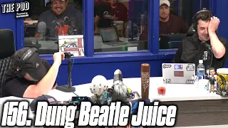 156. Dung Beatle Juice | The Pod