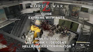 World War Z | How to Solo Episode 1 | New York Descent | Extreme Solo With Bots Guide