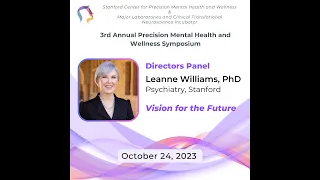 2023 Stanford Precision Mental Health & Wellness Symposium - Directors Panel - Dr. Leanne Williams