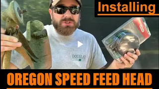 Installing Oregon Speed Feed Head